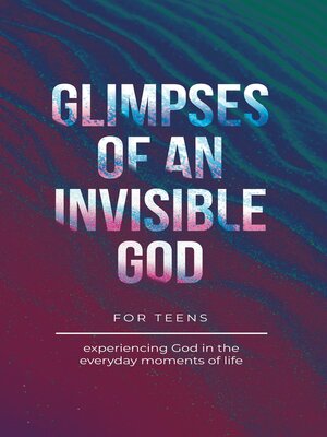 cover image of Glimpses of an Invisible God for Teens